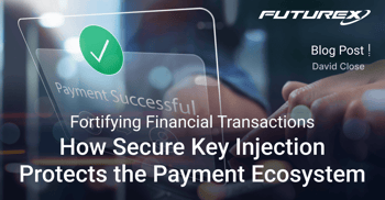 Fortifying Financial Transactions: How Secure Key Injection Protects the Payment Ecosystem